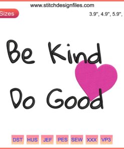 Heart-themed Embroidery Design with "Be Kind, Do Good" motivational message, perfect for digital stitching projects.