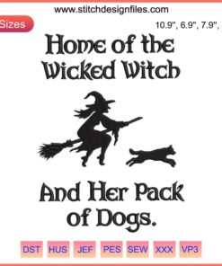Halloween embroidery design featuring "Home Of The Wicked Witch And Her Pack Of Dogs" with witch silhouette and playful dog motifs.