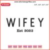 Wifey Est. 2023 Embroidery Design | Elegant gray digital stitching for couples, perfect for personalized gifts and decor.