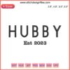 "Hubby Est. 2023 Embroidery Design: Modern Wifey & Hubby Digital Stitching Pattern - Perfect for personalized art projects."