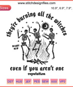 Taylor Swift-inspired "They're Burning All The Witches" embroidery digitizing file; Reputation-themed design.