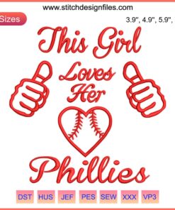 "This Girl Loves Her Phillies Embroidery Design features Phillies Baseball Heart Digital Stitching on vibrant fabric."