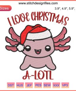 Cute axolotl wearing Santa hat surrounded by festive ornaments, "I Love Christmas" in whimsical stitching, digital embroidery design.