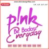 "Pink Be Badass Everyday Embroidery Design: Bold Text, Vibrant Pink, Summer Carnival 2023 Tour, Digital Stitching Art"