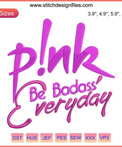 "Pink Be Badass Everyday Embroidery Design: Bold Text, Vibrant Pink, Summer Carnival 2023 Tour, Digital Stitching Art"