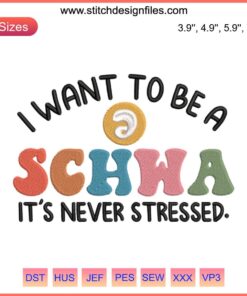 Embroidery design of a playful schwa symbol with "It's Never Stressed" caption, ideal for reading teacher digital stitching projects.