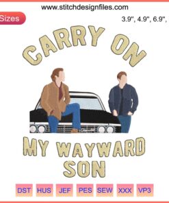 "Carry On My Wayward Son" Supernatural Embroidery Design - Digital Stitching with iconic show elements, perfect for fans and crafters.