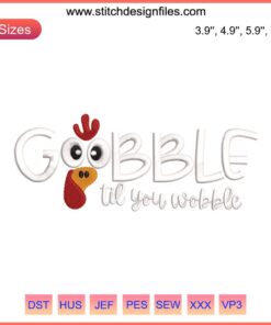 Turkey Thanksgiving Embroidery Design: "Gobble Til You Wobble" whimsical stitching pattern for festive crafts and decor.