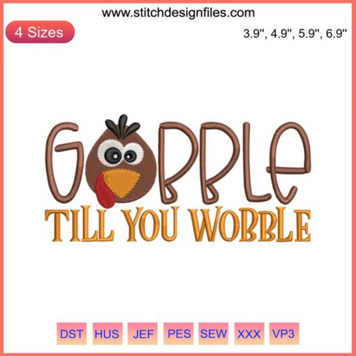 "Turkey Gobble Til You Wobble Embroidery Design: Festive Thanksgiving Day digital pattern with a turkey and whimsical text stitching"