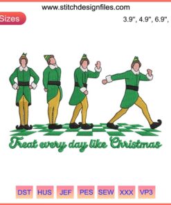 Elf Embroidery Design - "Treat Every Day Like Christmas" | Festive Merry Xmas Digital Stitching with Elf and Christmas Text.