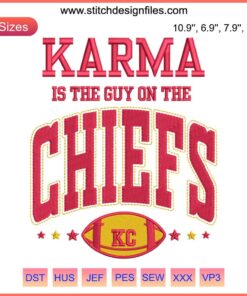 "Karma Is The Guy On The Chiefs" embroidery design featuring Kansas City Chiefs and Travis Kelce, perfect for digital stitching projects.