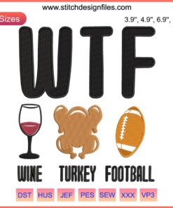 Thanksgiving Embroidery Design: WTF Wine Turkey Football, Perfect for Holiday Stitching Projects