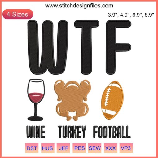 Thanksgiving Embroidery Design: WTF Wine Turkey Football, Perfect for Holiday Stitching Projects