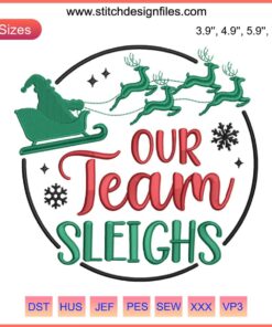 Christmas embroidery design with reindeer sleigh, holiday stitching, gifts, Our Team Sleighs theme, festive digital embroidery.