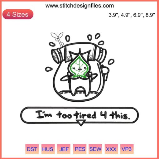 Zelda Korok Embroidery Design: "I'm Too Tired 4 This" inspired by Breath of the Wild. Digital Stitching Pattern.
