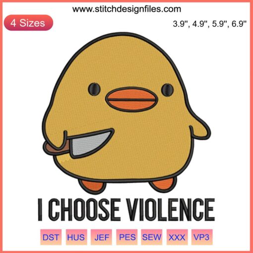 Embroidery design of a cartoon duck wielding a knife, humorously captioned "I Choose Violence." Ideal for digital stitching projects.