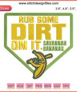Savannah Bananas baseball embroidery design, "Rub Some Dirt On It," digital stitching, team logo, vibrant colors, creative sports art.