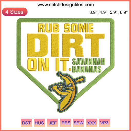 Savannah Bananas baseball embroidery design, "Rub Some Dirt On It," digital stitching, team logo, vibrant colors, creative sports art.