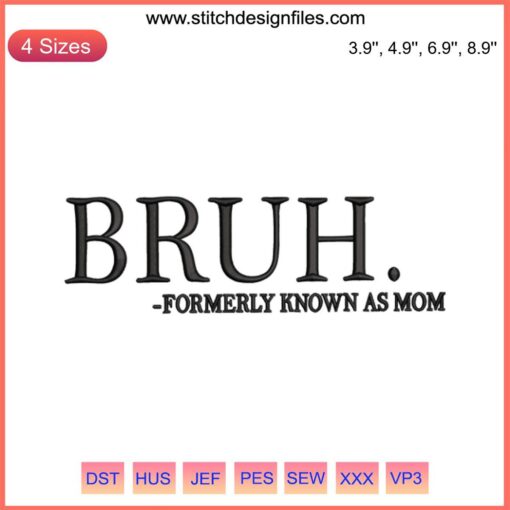 "Bruh Formerly Known as Mom Embroidery Design - Quirky, Funny Mother's Day Gift, Digital Stitching Pattern with Modern Style"