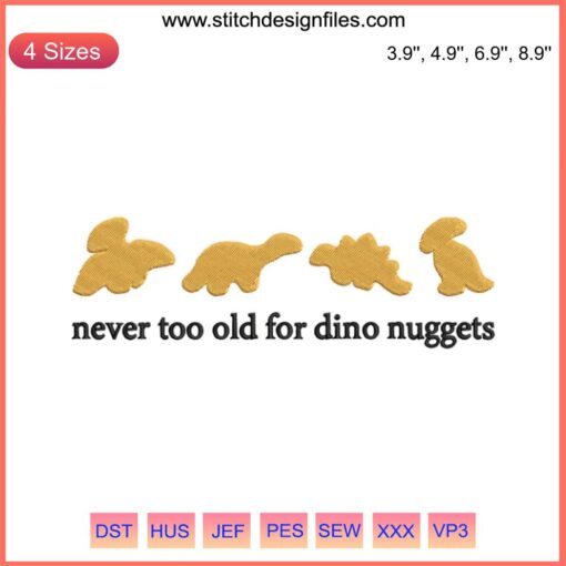 Funny Dinosaur Embroidery Design: "Never Too Old For Dino Nuggets", Perfect for Cookie-themed Stitching Projects.