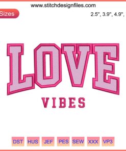 "Love Vibes Embroidery Design: Heartfelt Valentine's Day digital stitching pattern with romantic motifs and vibrant colors."