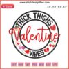 "Thick Thighs Valentine Vibes Embroidery Design - Cute hearts & lettering for digital stitching this Valentine's Day"
