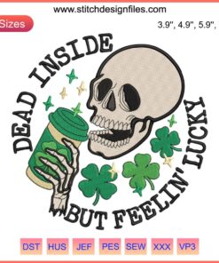 St. Patrick's Day Embroidery: "Dead Inside But Feelin' Lucky" with coffee motif, perfect digital stitching design.