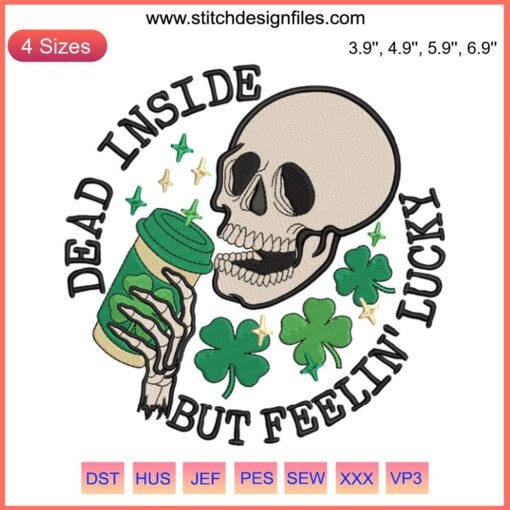 St. Patrick's Day Embroidery: "Dead Inside But Feelin' Lucky" with coffee motif, perfect digital stitching design.