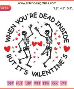 "Funny Valentine Skeleton Embroidery Design: 'When You're Dead Inside' with stitched hearts, perfect for humorous digital stitching."