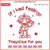 Funny Robot Valentine Embroidery: Cute stitched robot with heart, "If I Had Feelings" quote. Digital design for Valentine's humor.