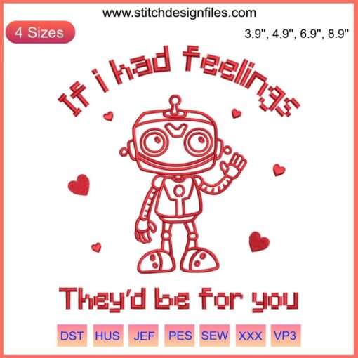 Funny Robot Valentine Embroidery: Cute stitched robot with heart, "If I Had Feelings" quote. Digital design for Valentine's humor.