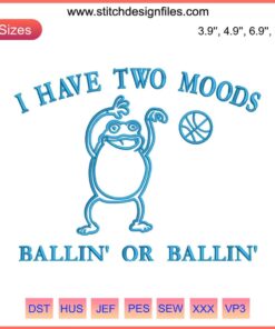 Basketball Frog Embroidery Design: I Have Two Moods Bawlin or Ballin, Digital Stitching, Fun Frog Playing Basketball Motif