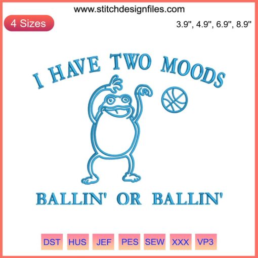 Basketball Frog Embroidery Design: I Have Two Moods Bawlin or Ballin, Digital Stitching, Fun Frog Playing Basketball Motif