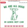 "We Are All Dogs In God's Hot Car" Embroidery Design | Humorous Meme Digital Stitching Design, Creative Embroidery Pattern