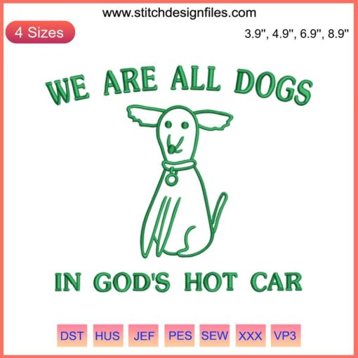 "We Are All Dogs In God's Hot Car" Embroidery Design | Humorous Meme Digital Stitching Design, Creative Embroidery Pattern