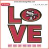 Love San Francisco 49ers Embroidery Design | NFL Football Digital Stitching with Iconic Team Logo and Heart Graphic