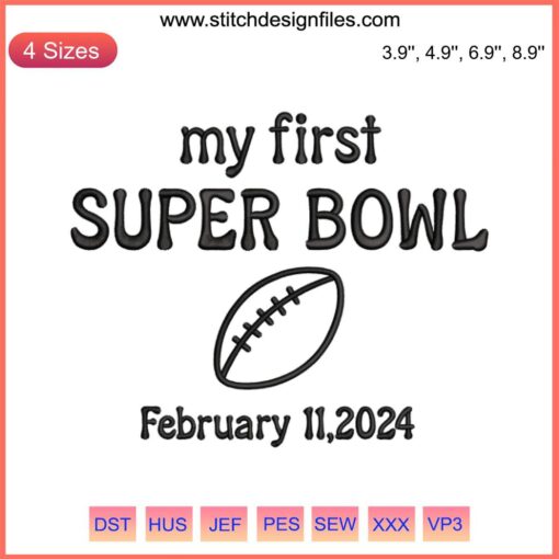 Super Bowl 2024 Embroidery Design: American football theme, digital stitching, My First Super Bowl, unique for crafts.