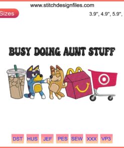 Bluey Cartoon "Busy Doing Aunt Stuff" Embroidery Design, Digital Stitching, Fun, Colorful, Craft, Aunt Gift Idea, Sewing Pattern.