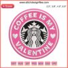 Starbucks-themed "Coffee Is My Valentine" embroidery design featuring Starbucks logo-inspired digital stitching.
