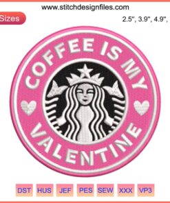 Starbucks-themed "Coffee Is My Valentine" embroidery design featuring Starbucks logo-inspired digital stitching.