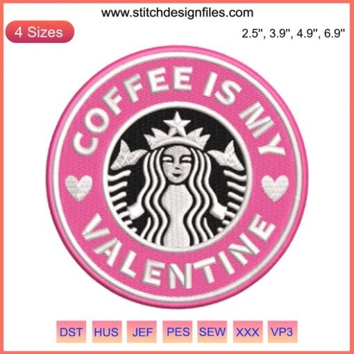 Starbucks-themed "Coffee Is My Valentine" embroidery design featuring Starbucks logo-inspired digital stitching.