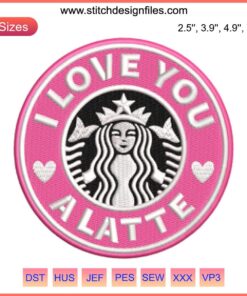 Starbucks Embroidery Design: "I Love You A Latte" Coffee Cup Digital Stitching, Perfect for Coffee Enthusiasts and Embroidery Projects.
