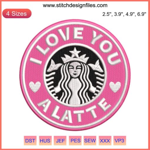 Starbucks Embroidery Design: "I Love You A Latte" Coffee Cup Digital Stitching, Perfect for Coffee Enthusiasts and Embroidery Projects.