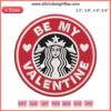 Valentine's Starbucks Embroidery Design: Heart-shaped coffee cup, "Be My Valentine" text, perfect for digital stitching projects.
