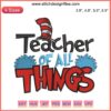"Whimsical Dr. Seuss-inspired embroidery design with 'Teacher of All Things' text, perfect digital stitching pattern for educators."