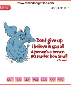 Dr. Seuss Horton Embroidery Design: Elephant Horton Digital Stitching, "Don't Give Up" Quote, Vibrant Colors, Unique Craft Pattern
