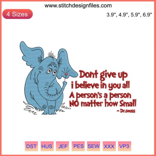 Dr. Seuss Horton Embroidery Design: Elephant Horton Digital Stitching, "Don't Give Up" Quote, Vibrant Colors, Unique Craft Pattern
