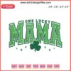 One Lucky Mama Embroidery Design: St. Patrick's Day theme featuring shamrocks, green threads, and festive digital stitching.