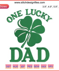 One Lucky Dad Embroidery Design - St. Patrick's Day Digital Stitching, Green Shamrock, Lucky Dad Stitched Text, Irish Theme.