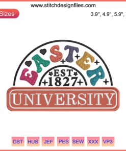 "Easter University EST 1827 embroidery design featuring classic collegiate font, vibrant stitching perfect for Easter Day crafts."